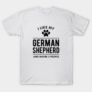 German Shepherd - I like my german shepherd T-Shirt